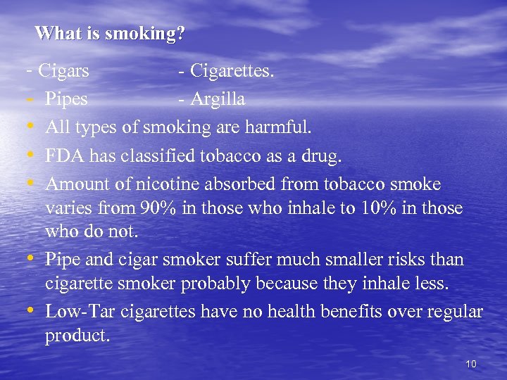 What is smoking? - Cigars - Cigarettes. - Pipes - Argilla • All types
