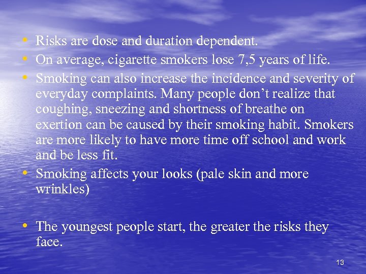  • Risks are dose and duration dependent. • On average, cigarette smokers lose