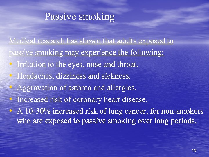 Passive smoking Medical research has shown that adults exposed to passive smoking may experience