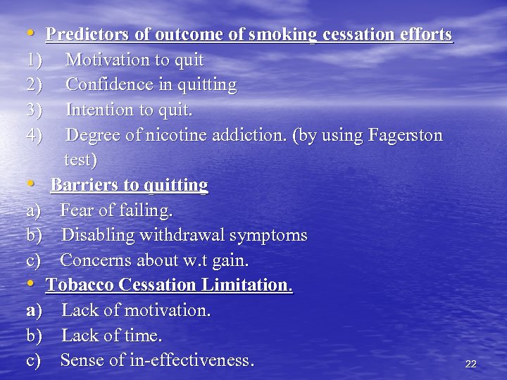  • Predictors of outcome of smoking cessation efforts 1) Motivation to quit 2)