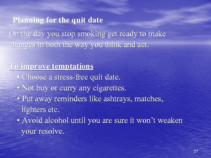Planning for the quit date On the day you stop smoking get ready to