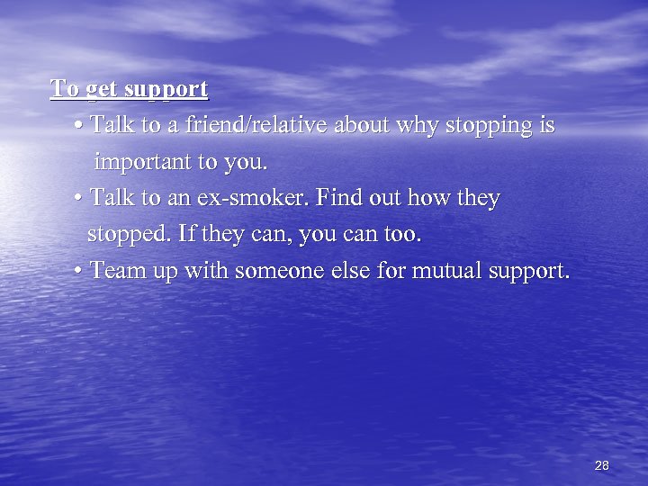 To get support • Talk to a friend/relative about why stopping is important to