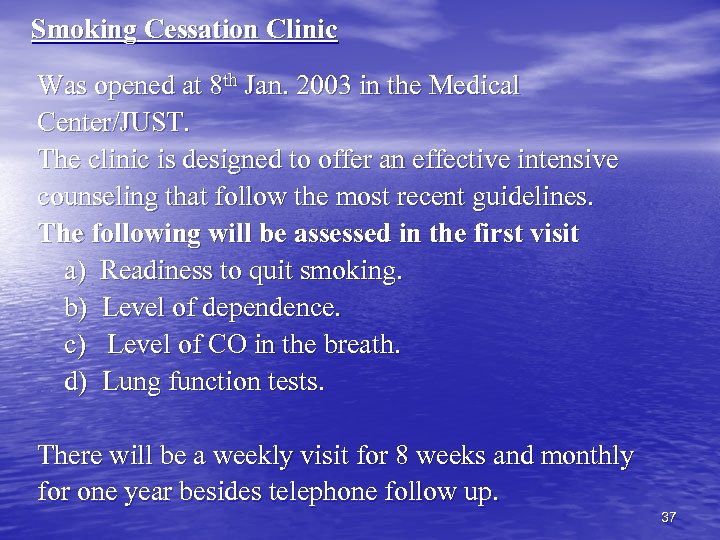 Smoking Cessation Clinic Was opened at 8 th Jan. 2003 in the Medical Center/JUST.