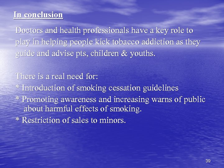 In conclusion Doctors and health professionals have a key role to play in helping