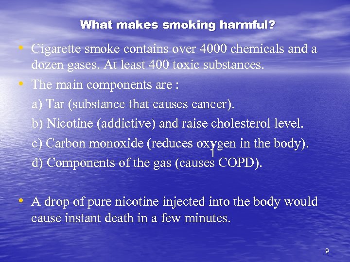 What makes smoking harmful? • Cigarette smoke contains over 4000 chemicals and a dozen