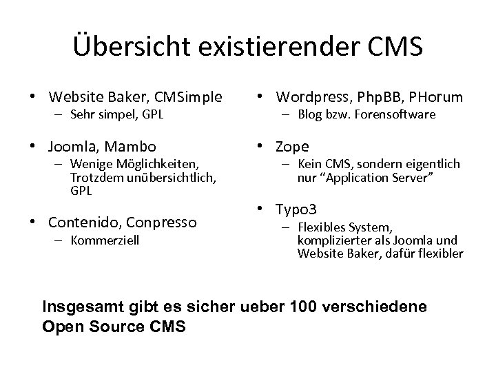 Übersicht existierender CMS • Website Baker, CMSimple • Wordpress, Php. BB, PHorum • Joomla,