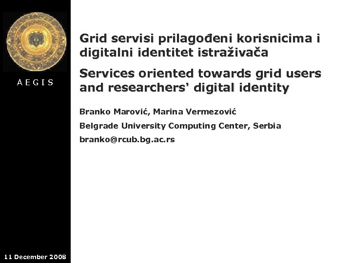 Grid servisi prilagođeni korisnicima i digitalni identitet istraživača AEGIS Services oriented towards grid users