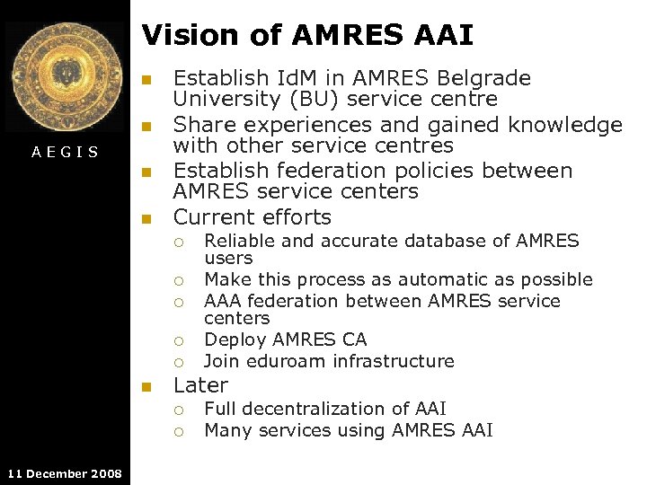 Vision of AMRES AAI n n AEGIS n n Establish Id. M in AMRES