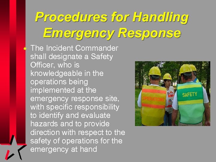 Procedures for Handling Emergency Response « The Incident Commander shall designate a Safety Officer,