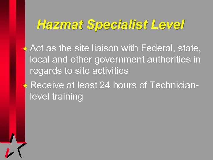 Hazmat Specialist Level « Act as the site liaison with Federal, state, local and