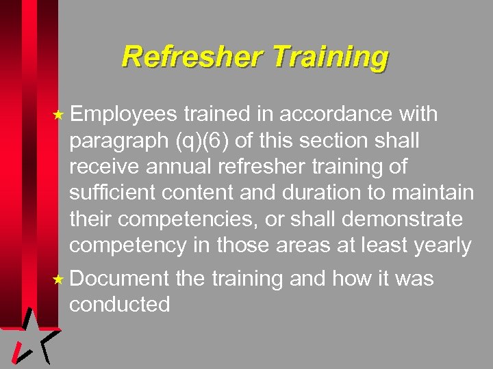 Refresher Training « Employees trained in accordance with paragraph (q)(6) of this section shall