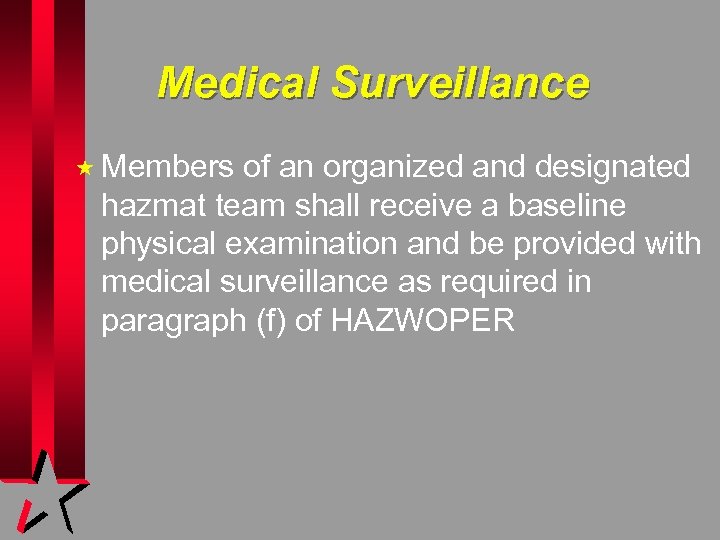 Medical Surveillance « Members of an organized and designated hazmat team shall receive a