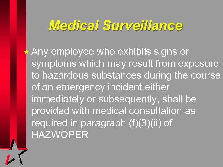 Medical Surveillance « Any employee who exhibits signs or symptoms which may result from