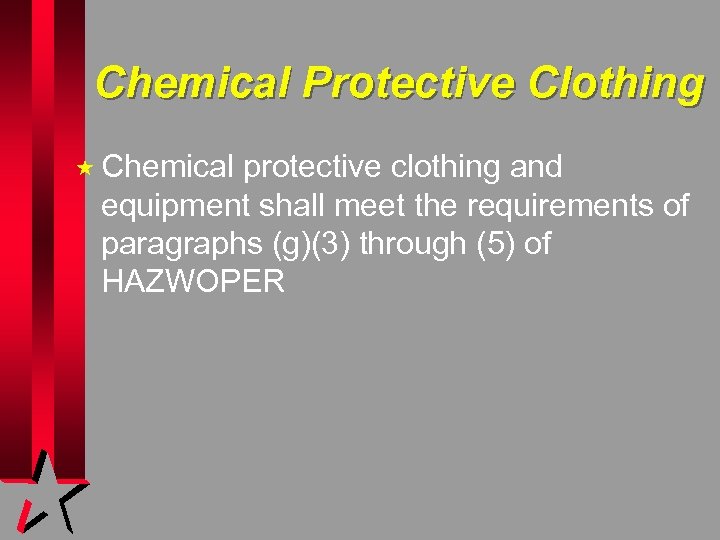 Chemical Protective Clothing « Chemical protective clothing and equipment shall meet the requirements of