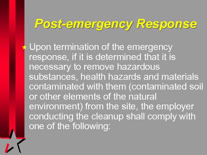 Post-emergency Response « Upon termination of the emergency response, if it is determined that