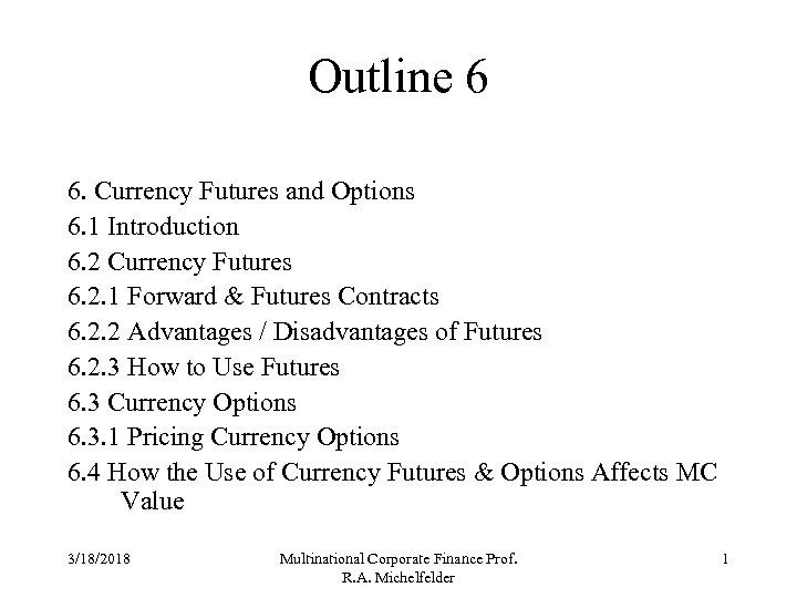 Outline 6 6. Currency Futures and Options 6. 1 Introduction 6. 2 Currency Futures