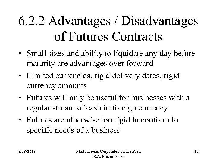 6. 2. 2 Advantages / Disadvantages of Futures Contracts • Small sizes and ability