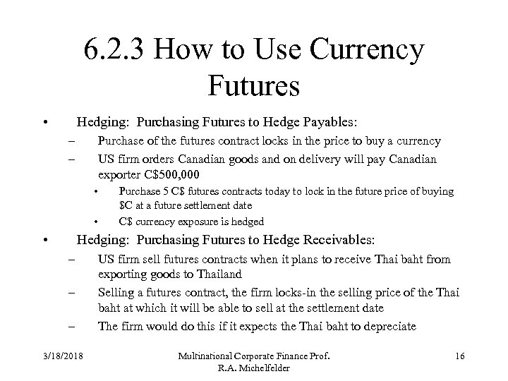 6. 2. 3 How to Use Currency Futures • Hedging: Purchasing Futures to Hedge