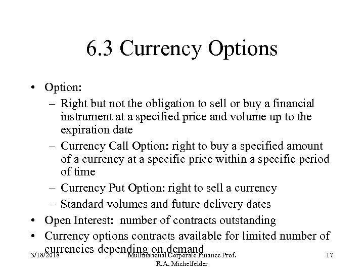 6. 3 Currency Options • Option: – Right but not the obligation to sell