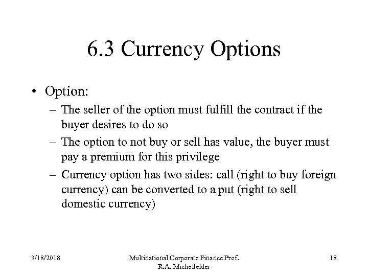 6. 3 Currency Options • Option: – The seller of the option must fulfill