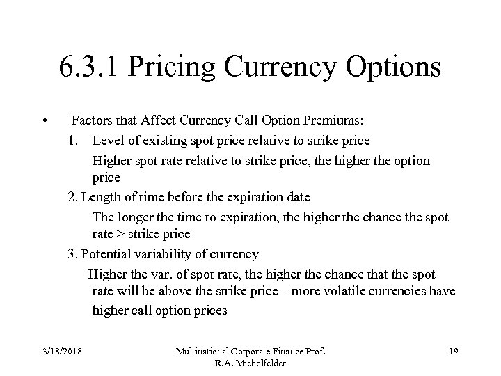 6. 3. 1 Pricing Currency Options • Factors that Affect Currency Call Option Premiums: