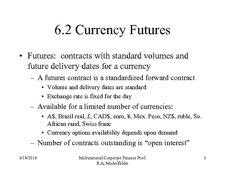 6. 2 Currency Futures • Futures: contracts with standard volumes and future delivery dates