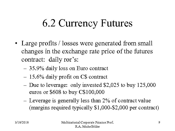 6. 2 Currency Futures • Large profits / losses were generated from small changes