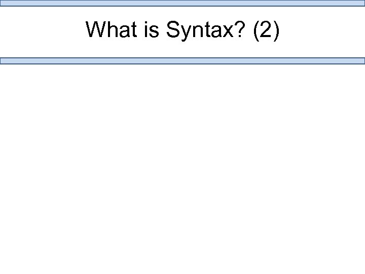 What is Syntax? (2) 