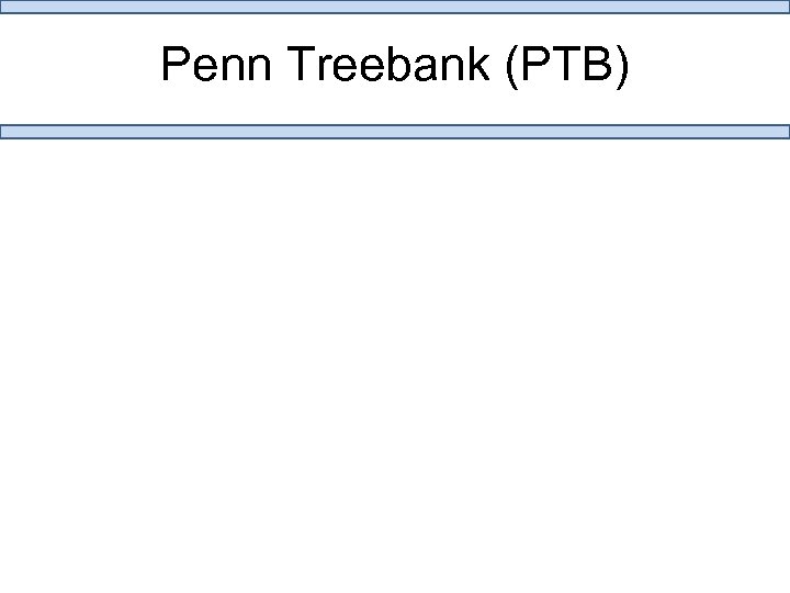 Penn Treebank (PTB) 