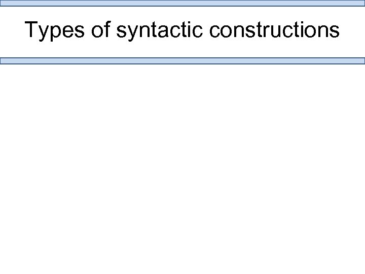 Types of syntactic constructions 