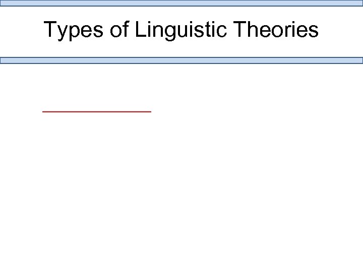Types of Linguistic Theories 