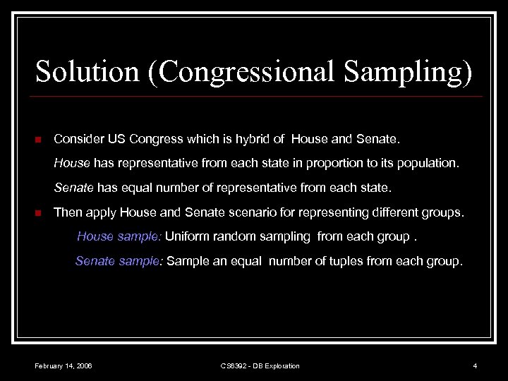 Solution (Congressional Sampling) n Consider US Congress which is hybrid of House and Senate.