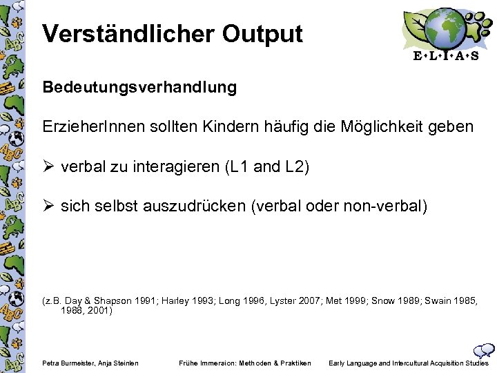 Verständlicher Output Bedeutungsverhandlung Erzieher. Innen sollten Kindern häufig die Möglichkeit geben Ø verbal zu