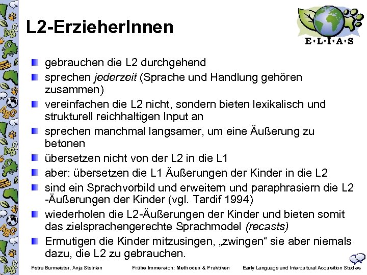 L 2 -Erzieher. Innen gebrauchen die L 2 durchgehend sprechen jederzeit (Sprache und Handlung