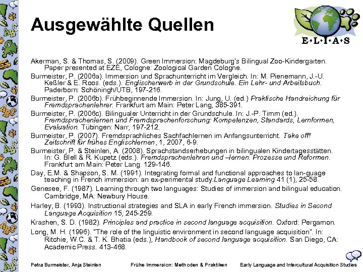 Ausgewählte Quellen Akerman, S. & Thomas, S. (2009). Green Immersion: Magdeburg‘s Bilingual Zoo Kindergarten.