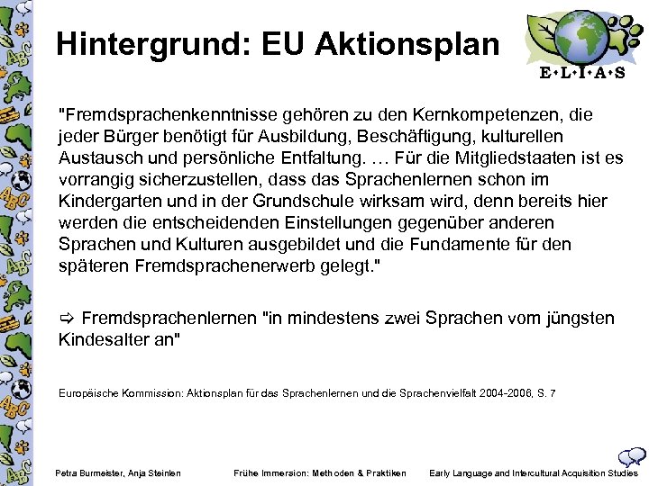 Hintergrund: EU Aktionsplan "Fremdsprachenkenntnisse gehören zu den Kernkompetenzen, die jeder Bürger benötigt für Ausbildung,
