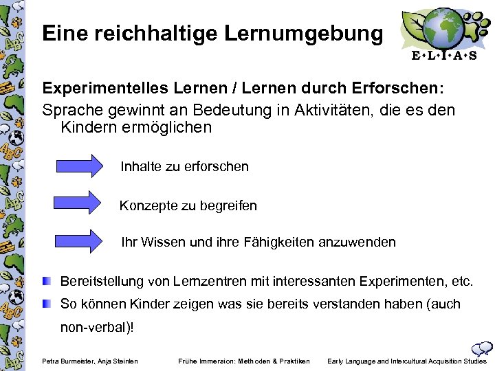 Eine reichhaltige Lernumgebung Experimentelles Lernen / Lernen durch Erforschen: Sprache gewinnt an Bedeutung in