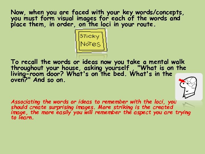 Now, when you are faced with your key words/concepts, you must form visual images