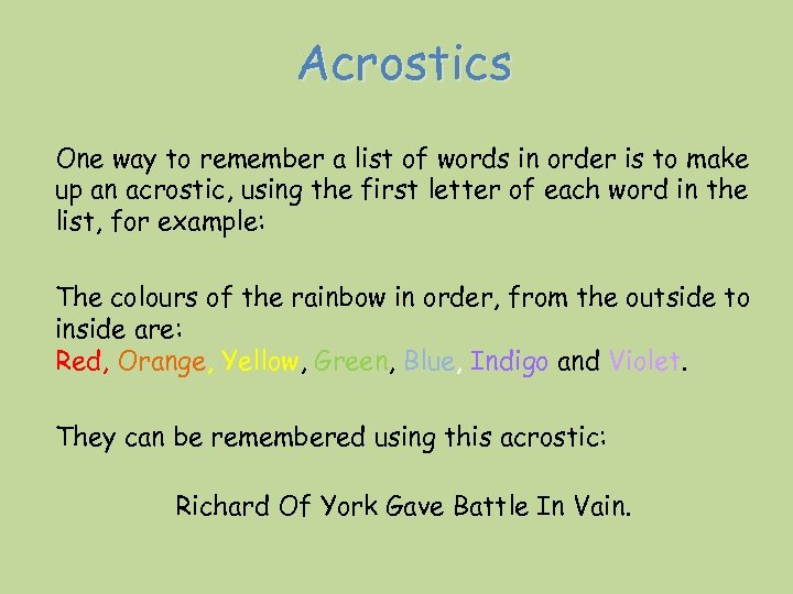 Acrostics One way to remember a list of words in order is to make