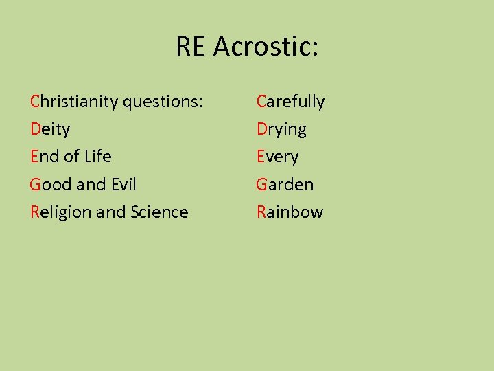 RE Acrostic: Christianity questions: Deity End of Life Good and Evil Religion and Science