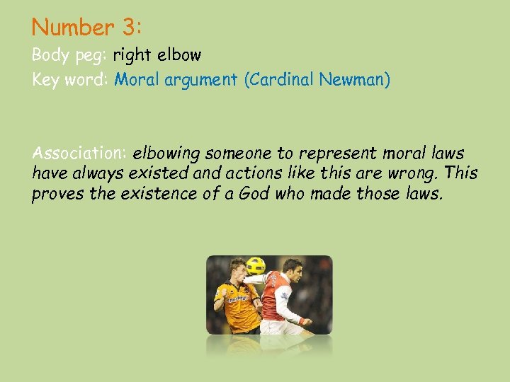 Number 3: Body peg: right elbow Key word: Moral argument (Cardinal Newman) Association: elbowing