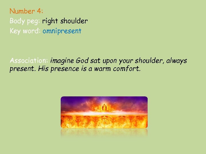 Number 4: Body peg: right shoulder Key word: omnipresent Association: imagine God sat upon