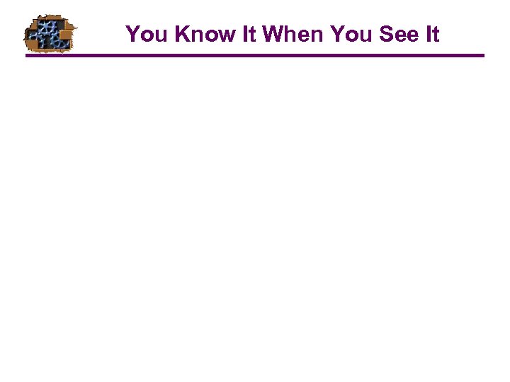 You Know It When You See It 