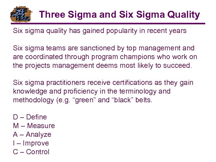 Three Sigma and Six Sigma Quality Six sigma quality has gained popularity in recent