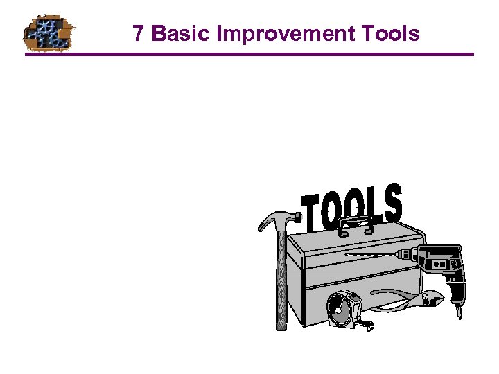 7 Basic Improvement Tools 