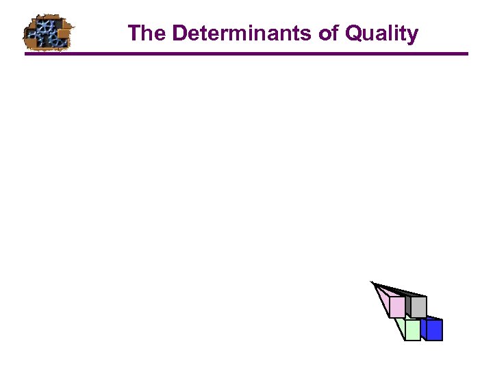 The Determinants of Quality 