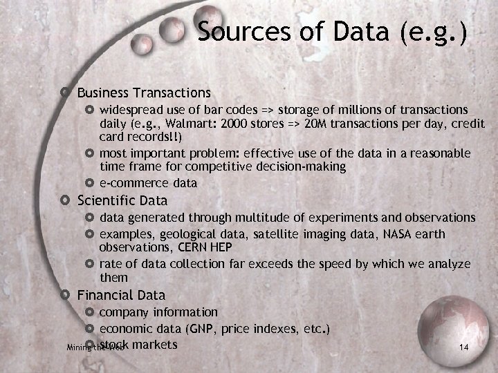 Sources of Data (e. g. ) Business Transactions widespread use of bar codes =>