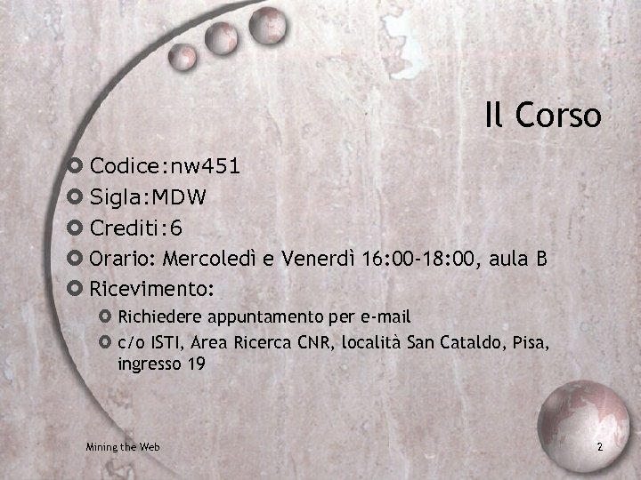 Il Corso Codice: nw 451 Sigla: MDW Crediti: 6 Orario: Mercoledì e Venerdì 16: