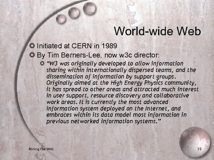 World-wide Web Initiated at CERN in 1989 By Tim Berners-Lee, now w 3 c