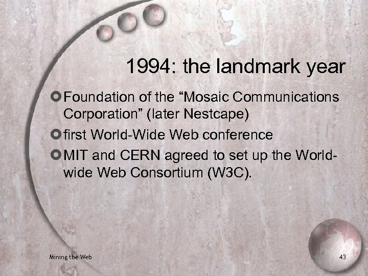 1994: the landmark year Foundation of the “Mosaic Communications Corporation” (later Nestcape) first World-Wide